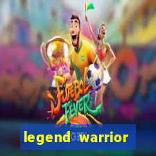 legend warrior dinheiro infinito 2024